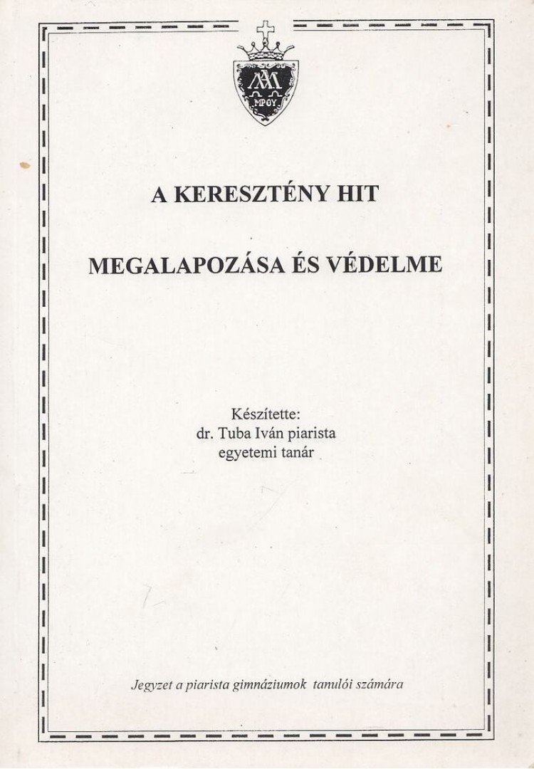 dr. Tuba Iván - A keresztény hit megalapozása és védelme [antikvár]