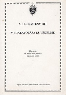 dr. Tuba Iván - A keresztény hit megalapozása és védelme [antikvár]