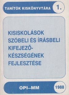 Maleticsné Dr. Riba Magdolna, Balkovitzné Cynolter Magda - Kisiskolások szóbeli és írásbeli kifejezőképességének fejlesztése [antikvár]