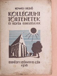 Kovács Dezső - Kollégiumi történetek és egyéb elbeszélések [antikvár]