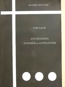 Cebe László - Anti-Bologna Antiiskola-Antiegyetem [antikvár]