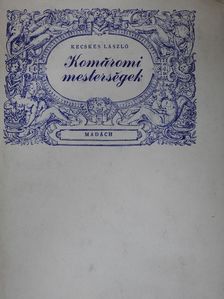 Kecskés László - Komáromi mesterségek (dedikált példány) [antikvár]