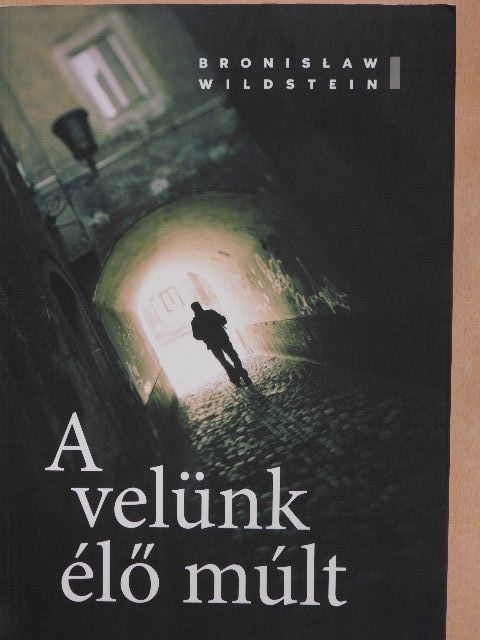 Bronislaw Wildstein - A velünk élő múlt [antikvár]