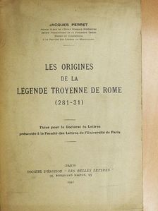 Jacques Perret - Les origines de la légende troyenne de Rome [antikvár]