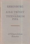 Ehrenburg, Ilja - A D.E. Tröszt / Tizenhárom pipa [antikvár]