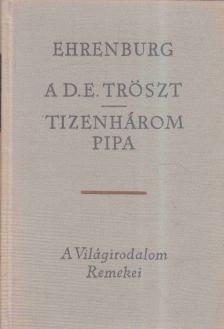 Ehrenburg, Ilja - A D.E. Tröszt / Tizenhárom pipa [antikvár]