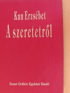 Kun Erzsébet - A szeretetről [antikvár]