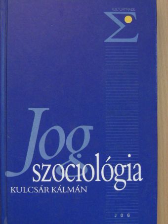 Kulcsár Kálmán - Jogszociológia [antikvár]