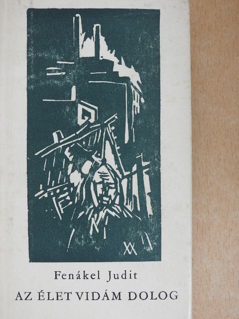 B. Fenákel Judit - Az élet vidám dolog [antikvár]