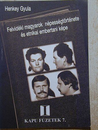 Henkey Gyula - Felvidéki magyarok népességtörténete és etnikai embertani képe [antikvár]