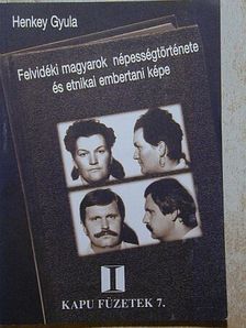 Henkey Gyula - Felvidéki magyarok népességtörténete és etnikai embertani képe [antikvár]