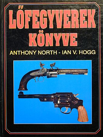 Anthony North - Lőfegyverek könyve [antikvár]