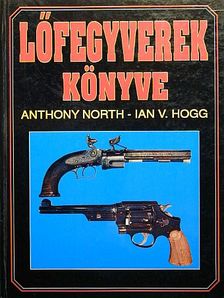 Anthony North - Lőfegyverek könyve [antikvár]