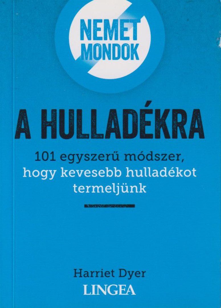 Harriet Dyer - Nemet mondok a hulladékra [antikvár]