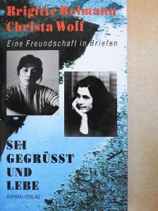Brigitte Reimann - Sei gegrüßt und lebe [antikvár]