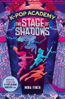 Mina Finch - K-Pop Academy: The Stage of Shadows (Volume 1)