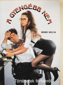 Bende Ibolya - A gyengébb nem [antikvár]