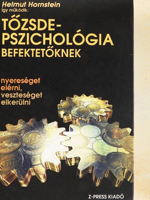 Helmut Hornstein - Így működik: Tőzsdepszichológia befektetőknek [antikvár]