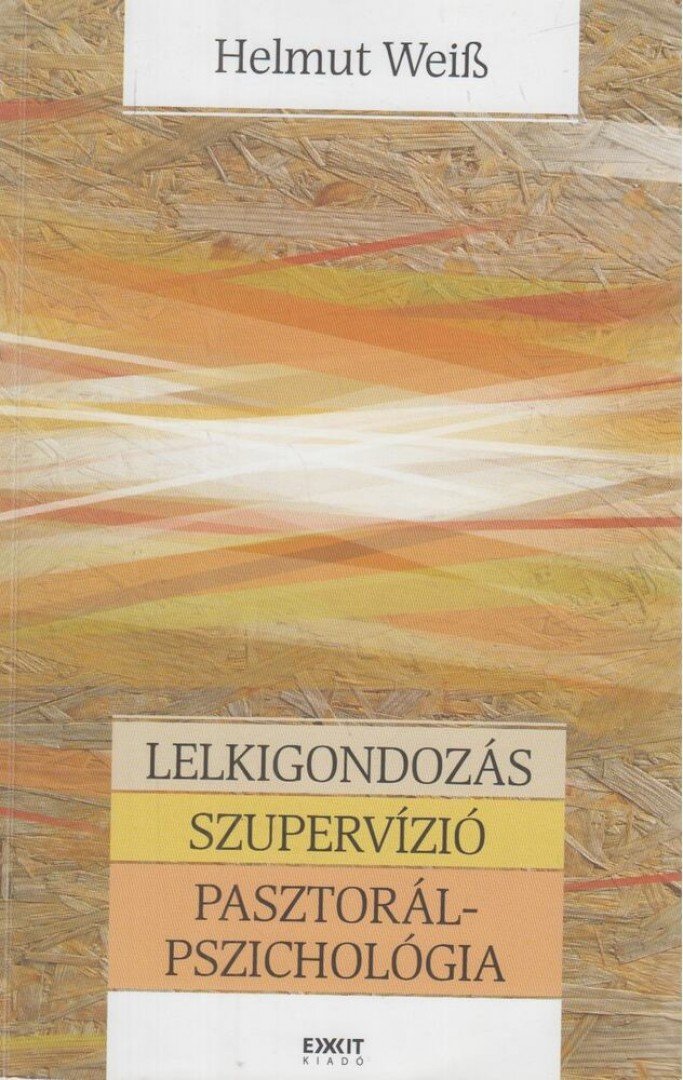 Helmut Weiß - Lelkigondozás ​/ Szupervízió / Pasztorálpszichológia [antikvár]