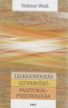 Helmut Weiß - Lelkigondozás ​/ Szupervízió / Pasztorálpszichológia [antikvár]