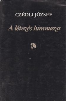 Czédli József - A létezés himnusza [antikvár]