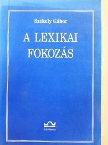 Székely Gábor - A lexikai fokozás [antikvár]
