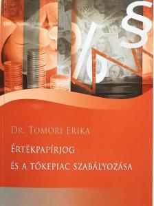 Dr. Tomori Erika - Értékpapírjog és a tőkepiac szabályozása [antikvár]