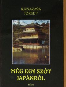 Kanazava József - Még egy szót Japánról [antikvár]