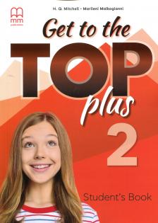 H. Q. Mitchell, Marileni Malkogianni - Get to the Top Plus 2 Student's Book