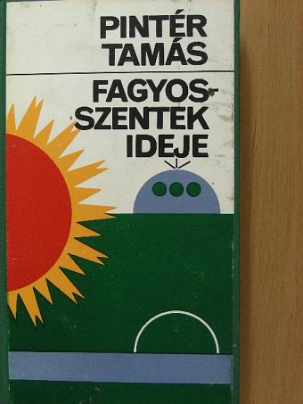 Pintér Tamás - Fagyosszentek ideje [antikvár]
