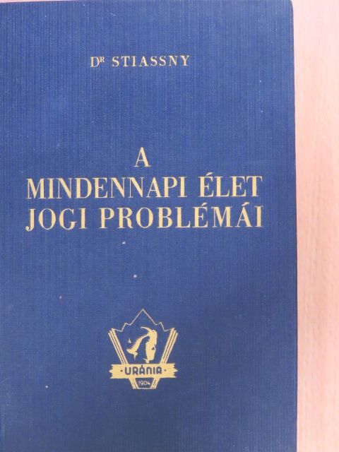 Dr. Stiassny József - A mindennapi élet jogi problémái [antikvár]