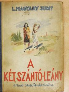 L. Magyary Judit - A két Szántó-leány [antikvár]