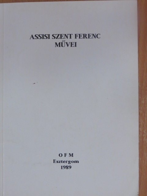 Assisi Szent Ferenc - Assisi Szent Ferenc művei [antikvár]