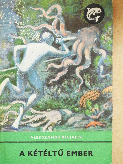 Alekszandr Beljajev - A kétéltű ember [antikvár]