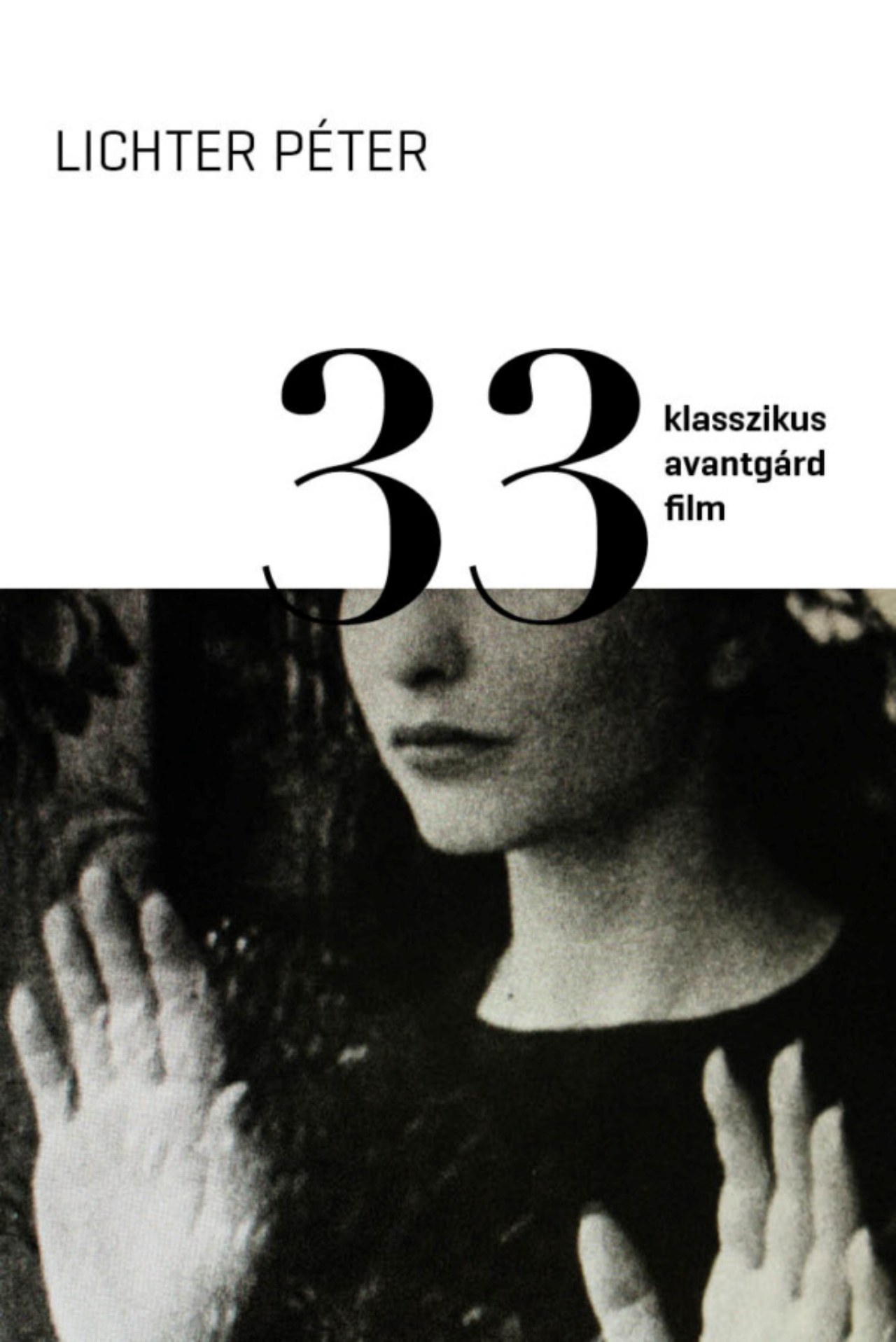 LICHTER PÉTER - 33 klasszikus avantgárd film