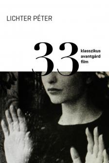 LICHTER PÉTER - 33 klasszikus avantgárd film