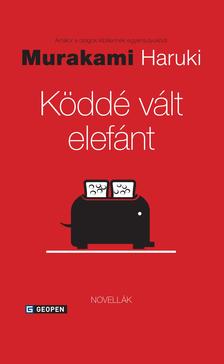 Murakami Haruki - Köddé vált elefánt