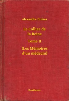 Alexandre DUMAS - Le Collier de la Reine - Tome II - (Les Mémoires d un médecin) [eKönyv: epub, mobi]