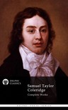 SAMUEL TAYLOR COLERIDGE - Delphi Complete Works of Samuel Taylor Coleridge (Illustrated) [eKönyv: epub, mobi]