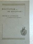Rágyujtsak - ne gyujtsak? [antikvár]