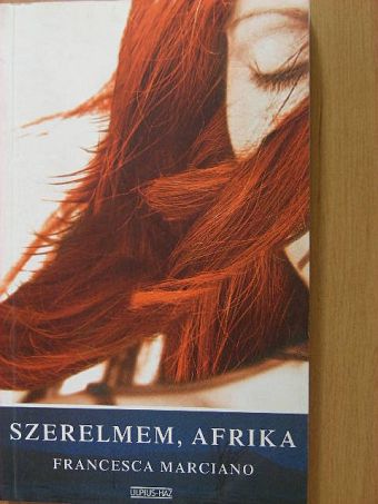 Francesca Marciano - Szerelmem, Afrika [antikvár]