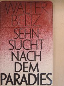 Walter Beltz - Sehnsucht nach dem Paradies [antikvár]