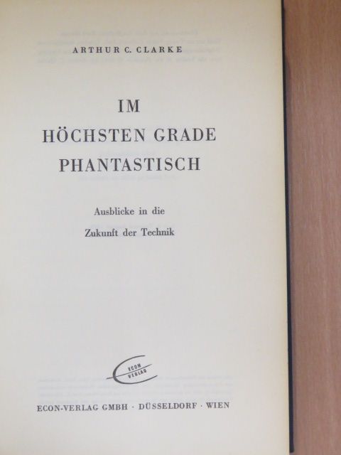 Arthur C. Clarke - Im Höchsten Grade Phantastisch [antikvár]