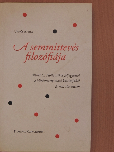 Ürmös Attila - A semmittevés filozófiája [antikvár]