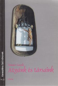 Vencser László - Atyánk és társaink [antikvár]