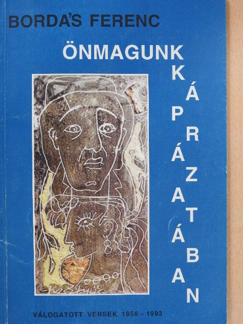 Bordás Ferenc - Önmagunk káprázatában (dedikált példány) [antikvár]