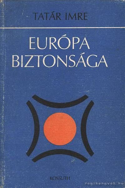 Tatár Imre - Európa biztonsága [antikvár]
