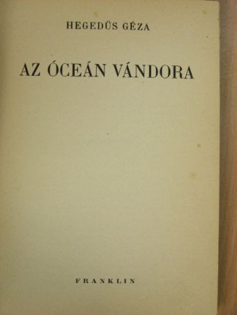 Hegedűs Géza - Az óceán vándora [antikvár]