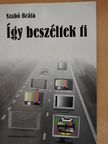 Szabó Beáta - Így beszéltek ti - CD-vel [antikvár]