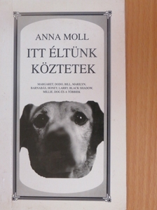 Anna Moll - Itt éltünk köztetek [antikvár]
